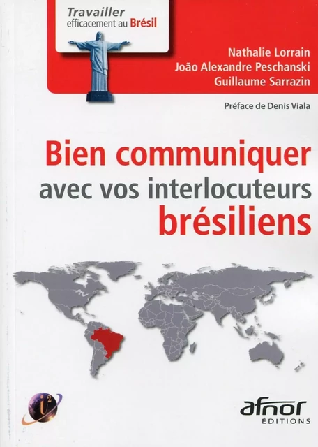 Bien communiquer avec vos interlocuteurs brésiliens - Nathalie Lorrain, Joao Alexandre Peschanski, Guillaume Sarrazin - AFNOR