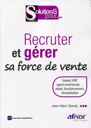 Recruter et gérer sa force de vente