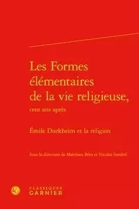 Les Formes élémentaires de la vie religieuse, -  Collectif - CLASSIQ GARNIER