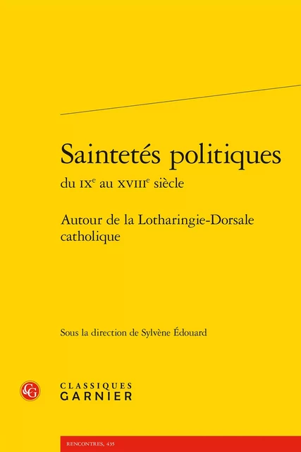 Saintetés politiques -  Collectif - CLASSIQ GARNIER