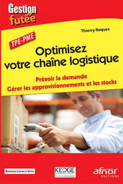 Optimisez votre chaîne logistique - Thierry Roques - AFNOR