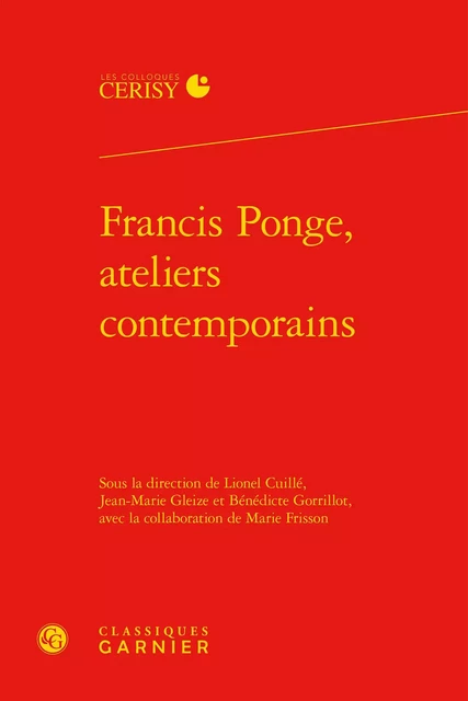 Francis Ponge, ateliers contemporains -  Collectif - CLASSIQ GARNIER