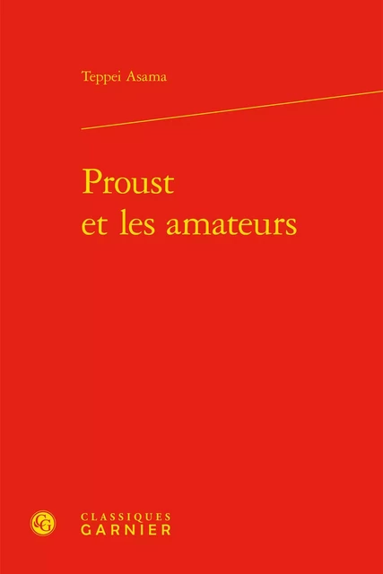 Proust et les amateurs - Teppei Asama - CLASSIQ GARNIER