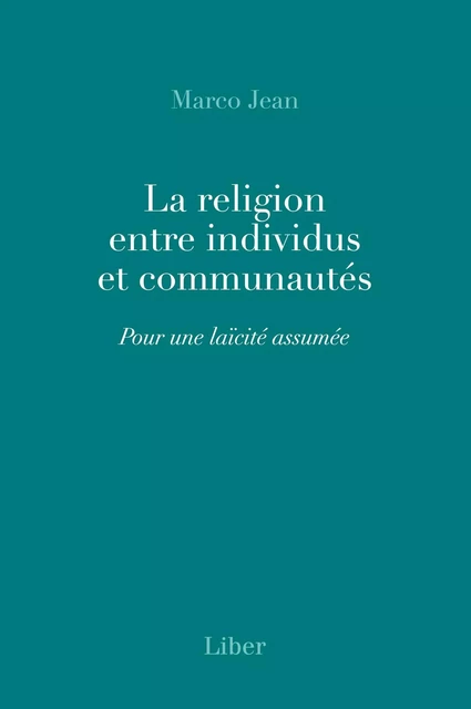 La religion entre individus et communautés - Marco Jean - LIBER CANADA