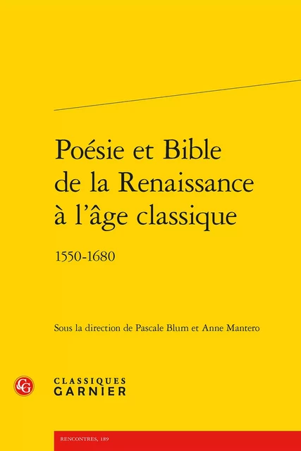 Poésie et Bible de la Renaissance à l'âge classique -  Collectif - CLASSIQ GARNIER