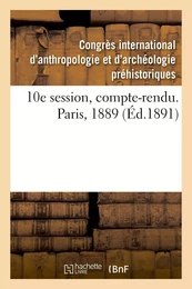 10e session, compte-rendu. Paris, 1889