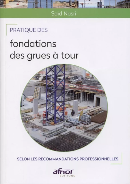 Pratique des fondations des grues à tour - Saïd Nasri - AFNOR