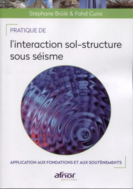 Pratique de l'interaction sol-structure sous séisme - Stéphane BRULE, Fahd Cuira - AFNOR