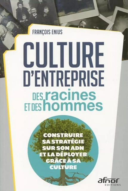 Culture d'entreprise : des racines et des hommes - François Enius - AFNOR