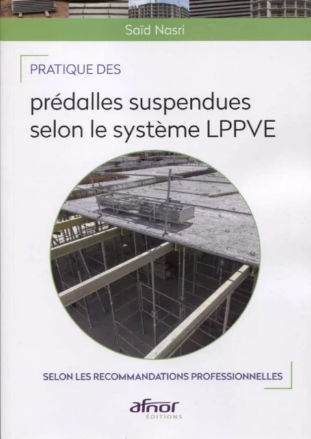 Pratique des prédalles suspendues selon le système L.P.P.V.E. - Saïd Nasri - AFNOR