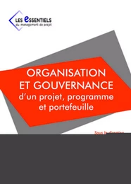 Organisation et gouvernance d'un projet, programme et portefeuille