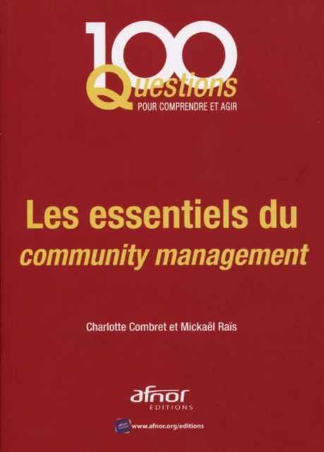 Les essentiels du community management - Charlotte Combret, Mickaël Raïs - AFNOR