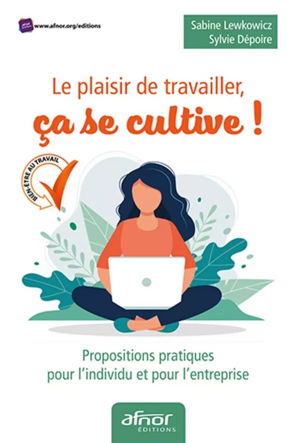 Le plaisir de travailler, ça se cultive - Sabine Lewkowicz, Sylvie Dépoire - AFNOR