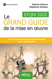 EFQM 2020 - Le GRAND GUIDE de la mise en oeuvre