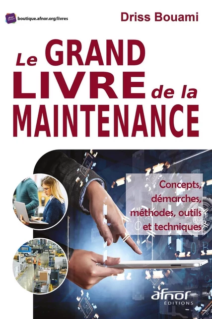 Le grand livre de la maintenance - Driss Bouami - AFNOR