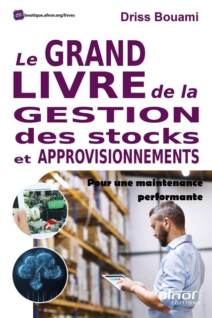 Le grand livre de la gestion des stocks et approvisionnements - Driss Bouami - AFNOR