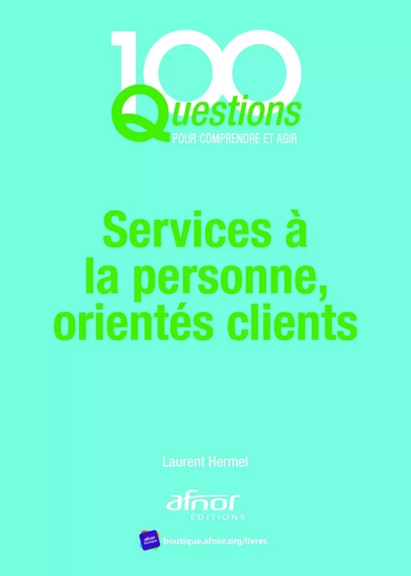 Services à la personne, orientés clients - Laurent Hermel - AFNOR