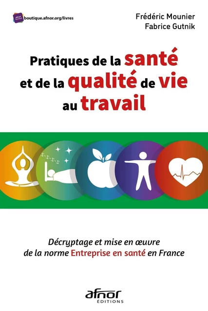 Pratiques de la santé et de la qualité de vie au travail - Frédéric Mounier, Fabrice Gutnik - AFNOR