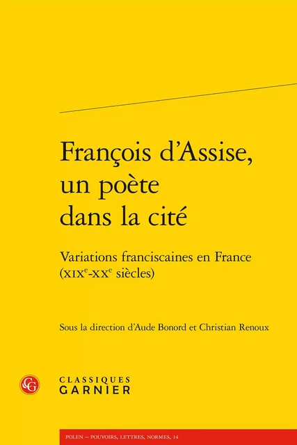 François d'Assise, un poète dans la cité -  Collectif - CLASSIQ GARNIER