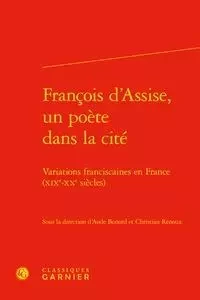 François d'Assise, un poète dans la cité -  Collectif - CLASSIQ GARNIER