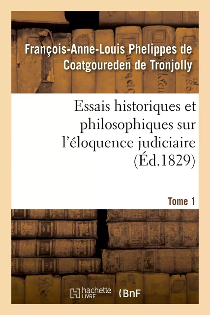 Essais historiques et philosophiques sur l'éloquence judiciaire, jusqu'à nos jours - Xavier Marmier - HACHETTE BNF