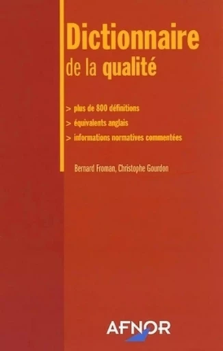 Dictionnaire de la qualité - Bernard Froman, Christophe Gourdon - AFNOR