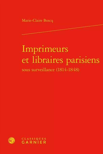 Imprimeurs et libraires parisiens - Marie-Claire Boscq - CLASSIQ GARNIER