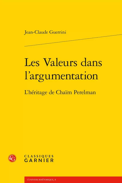 Les Valeurs dans l'argumentation - Jean-Claude Guerrini - CLASSIQ GARNIER