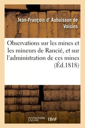 Observations sur les mines et les mineurs de Rancié, et sur l'administration de ces mines