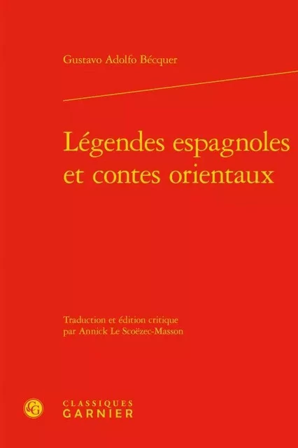 Légendes espagnoles et contes orientaux - Gustavo Adolfo Becquer - CLASSIQ GARNIER