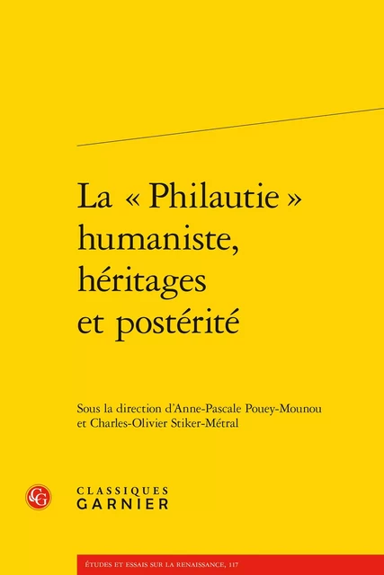 La « Philautie » humaniste, héritages et postérité -  Collectif - CLASSIQ GARNIER