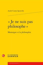 « Je ne suis pas philosophe »