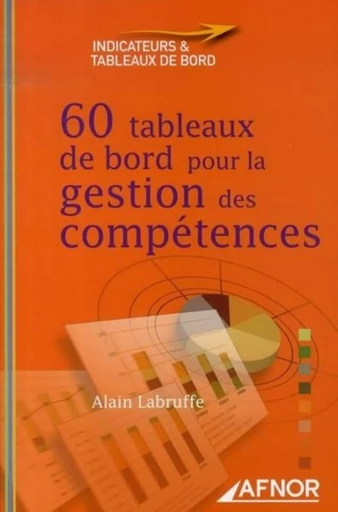 60 tableaux de bord pour la gestion des compétences - Alain Labruffe - AFNOR