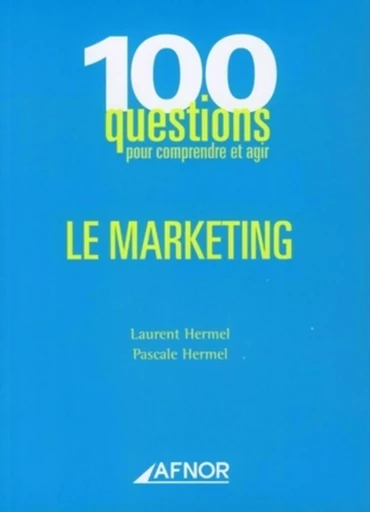 Le marketing - Laurent Hermel, Pascale Hermel - AFNOR