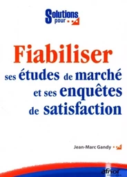 Fiabiliser ses études de marché et ses enquêtes de satisfaction