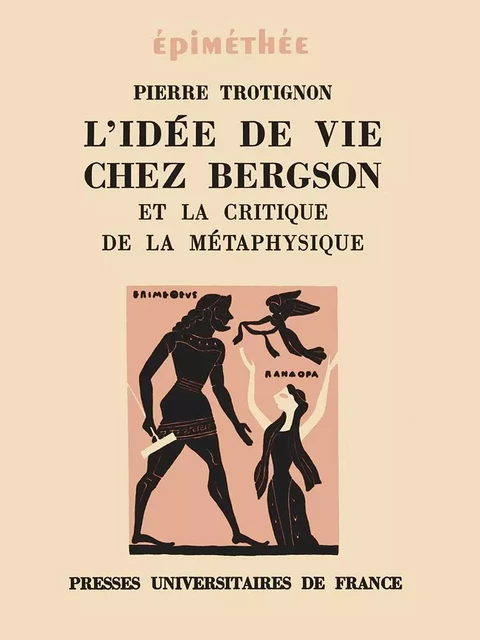 L'idée de vie chez Bergson et la critique de la métaphysique - Pierre Trotignon - PUF