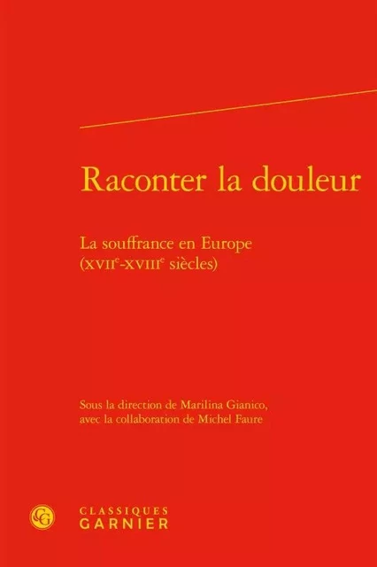 Raconter la douleur -  Collectif - CLASSIQ GARNIER