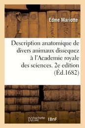 Description anatomique de divers animaux dissequez à l'Academie royale des sciences. 2e edition