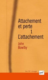 Attachement et perte. Volume 1