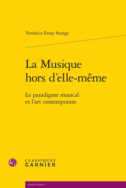 La Musique hors d'elle-même - Verónica Estay Stange - CLASSIQ GARNIER