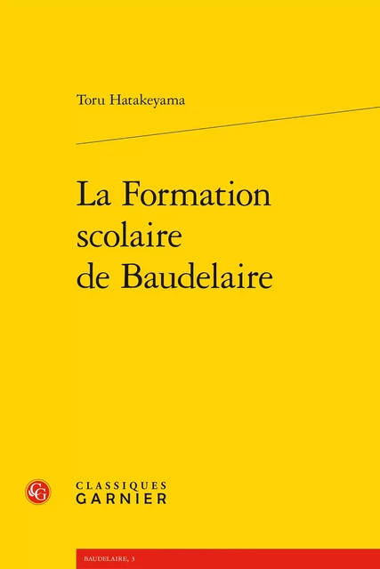 La Formation scolaire de Baudelaire - Toru Hatakeyama - CLASSIQ GARNIER