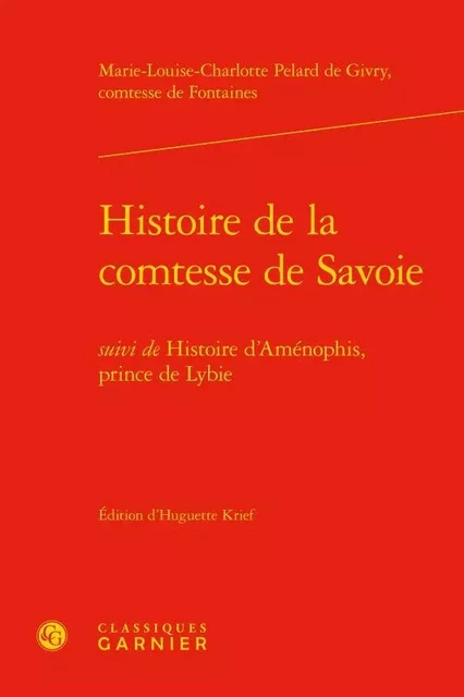 Histoire de la comtesse de Savoie - Marie-Louise-Charlotte de Pelard de Givry Fontaines - CLASSIQ GARNIER