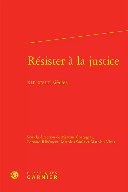 Résister à la justice -  Collectif - CLASSIQ GARNIER