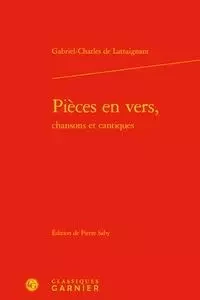 Pièces en vers, - Gabriel-Charles Lattaignant - CLASSIQ GARNIER