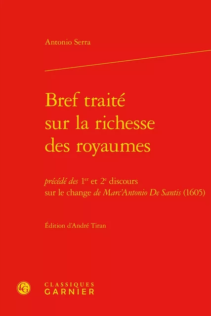 Bref traité sur la richesse des royaumes - Antonio Serra - CLASSIQ GARNIER