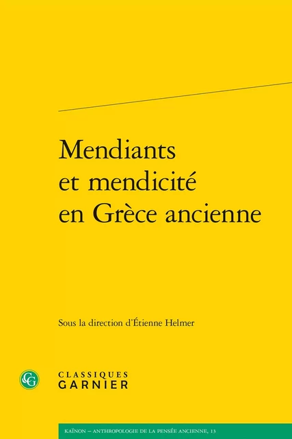 Mendiants et mendicité en Grèce ancienne -  Collectif - CLASSIQ GARNIER