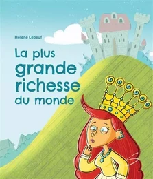 LA PLUS GRANDE RICHESSE DU MONDE