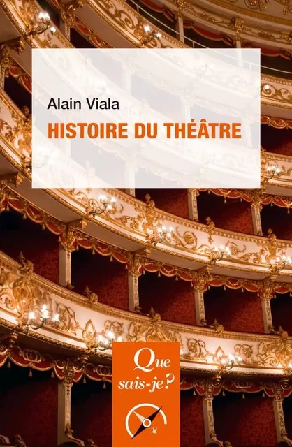 Histoire du théâtre - Alain Viala - QUE SAIS JE