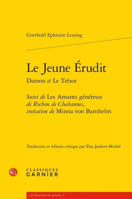 Le Jeune Érudit - Gotthold Ephraim Lessing, Marc-Antoine-Jacques Rochon de Chabannes - CLASSIQ GARNIER