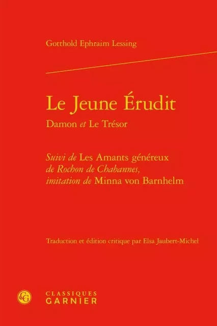 Le Jeune Érudit - Gotthold Ephraim Lessing, Marc-Antoine-Jacques Rochon de Chabannes - CLASSIQ GARNIER